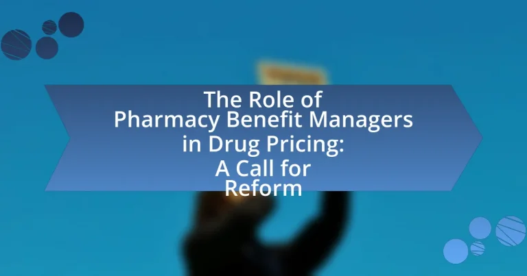 The Role of Pharmacy Benefit Managers in Drug Pricing: A Call for Reform