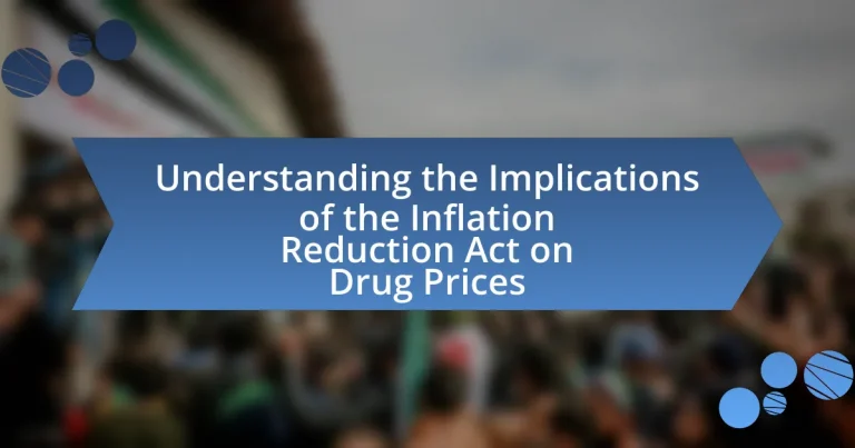 Understanding the Implications of the Inflation Reduction Act on Drug Prices