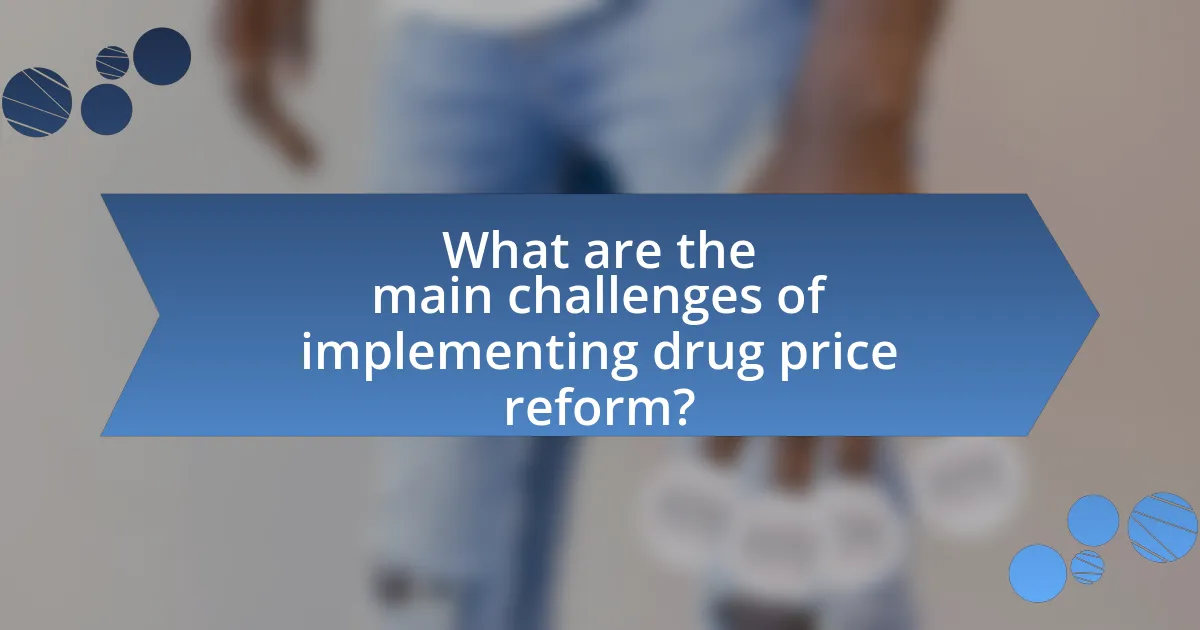 What are the main challenges of implementing drug price reform?