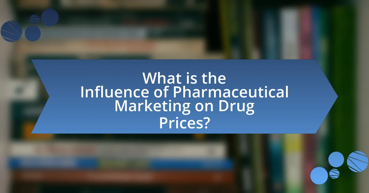 What is the Influence of Pharmaceutical Marketing on Drug Prices?