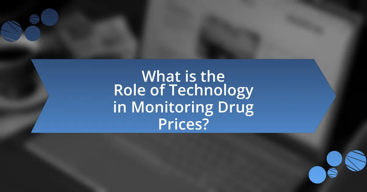 What is the Role of Technology in Monitoring Drug Prices?