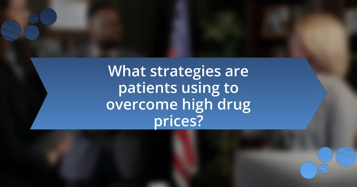 What strategies are patients using to overcome high drug prices?